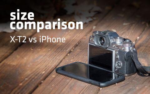 FUJI X-T2 vs Iphone: Size Camparison